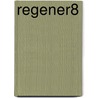 Regener8 by Robert Cooke