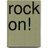 Rock On!