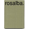 Rosalba. by Benedikte Naubert