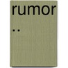 Rumor .. by Ruth Crum Knudten