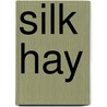 Silk Hay door Hilary Townsend