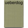 Ueberdog by Jörg-Uwe Albig