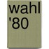 Wahl '80