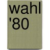 Wahl '80 by Wichard Woyke