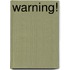 Warning!