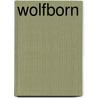 Wolfborn door Sue Bursztynski