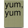 Yum, Yum door Hnatov Catherine