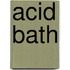 Acid Bath