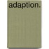 Adaption.