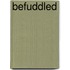 Befuddled