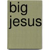 Big Jesus door Jane Van Antwerp