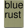 Blue Rust door Joseph Millar