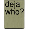 Deja Who? door Julie Stone