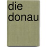 Die Donau by Michael W. Weithmann