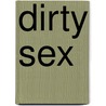 Dirty Sex by Ashley Bartlett