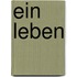 Ein Leben