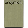 Endymion. door Right Benjamin Disraeli