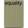 Equality. by Edward Bellamy