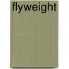 Flyweight by Trevor R. Fairbanks