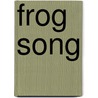 Frog Song by Brenda Z. Guiberson