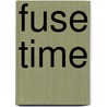 Fuse Time door Max Byrd