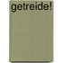 Getreide!