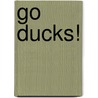 Go Ducks! door Aimee Aryal