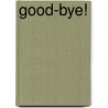 Good-Bye! door Rozanne Lanczak Williams