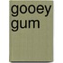 Gooey Gum