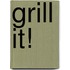 Grill it!