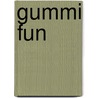 Gummi Fun door Hisako Ogita
