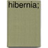 Hibernia;