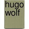 Hugo Wolf door Hugo Wolf