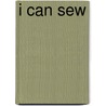 I Can Sew door Lynn Weglarz