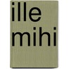 Ille Mihi door Elisabeth von Heyking