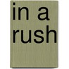 In a Rush door Catherine Baker