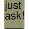 Just Ask! by Michele O'Mara Phd