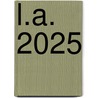 L.A. 2025 door Hermann Nussdorfer
