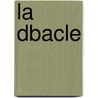 La Dbacle door Émile Zola