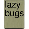 Lazy Bugs door Imagine Brothers