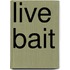 Live Bait