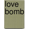 Love Bomb door Lisa Zeidner