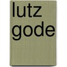 Lutz Gode door Lutz Gode