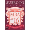 Mba At 16 by Subroto Bagchi