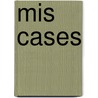 Mis Cases by Cynthia Gardner