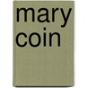 Mary Coin by Marisa Silver