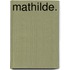 Mathilde.