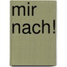 Mir nach! by Benedikt Weibel