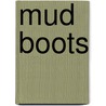 Mud Boots door Mary Stern