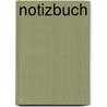 Notizbuch by Johannes Puaschitz